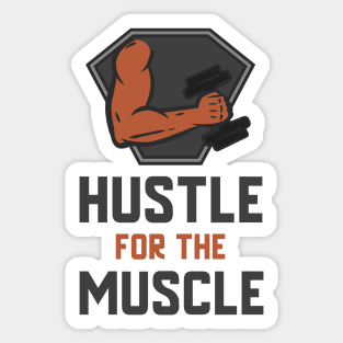 Hustle For The Muscle Sticker